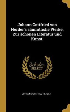 portada Johann Gottfried von Herder's sämmtliche Werke. Zur schönen Literatur und Kunst. (en Alemán)