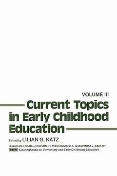 portada current topics in early childhood education, volume 3 (en Inglés)