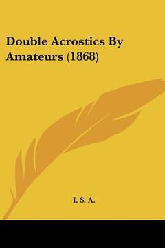 portada double acrostics by amateurs (1868) (en Inglés)