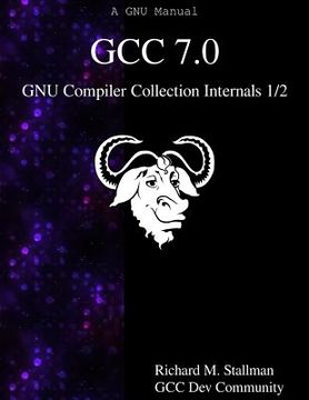 portada GCC 7.0 GNU Compiler Collection Internals 1/2 (en Inglés)