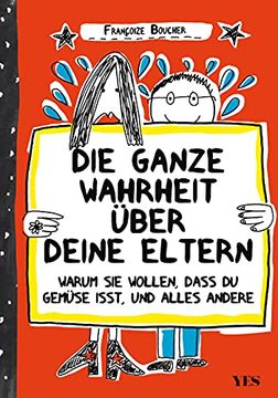 portada Die Ganze Wahrheit Über Deine Eltern: Warum sie Wollen, Dass du Gemüse Isst, und der Ganze Rest (in German)