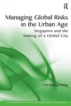portada Managing Global Risks in the Urban Age: Singapore and the Making of a Global City (in English)