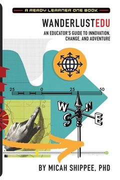 portada WanderlustEDU: An Educator's Guide to Innovation, Change, and Adventure (en Inglés)