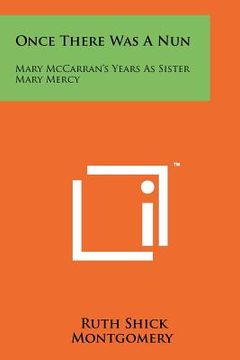 portada once there was a nun: mary mccarran's years as sister mary mercy (en Inglés)