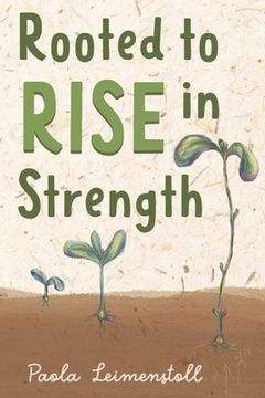 portada Rooted to Rise in Strength (en Inglés)
