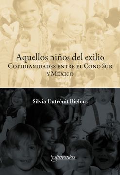 portada Aquellos Niños del Exilio. Cotidianidades Entre el Cono sur y México (in Spanish)