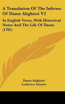 portada a translation of the inferno of dante alighieri v2: in english verse, with historical notes and the life of dante (1785) (en Inglés)