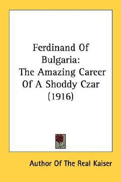 portada ferdinand of bulgaria: the amazing career of a shoddy czar (1916) (in English)