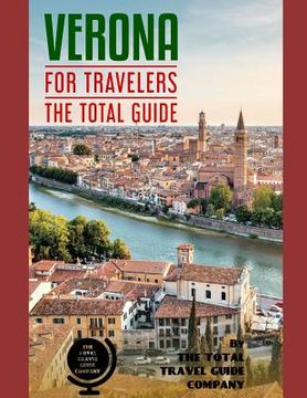 portada VERONA FOR TRAVELERS. The total guide: The comprehensive traveling guide for all your traveling needs. By THE TOTAL TRAVEL GUIDE COMPANY (en Inglés)