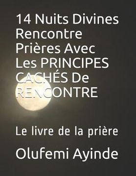 portada 14 Nuits Divines Rencontre Prières Avec Les Principes Cachés de Rencontre: Le Livre de la Prière (en Francés)