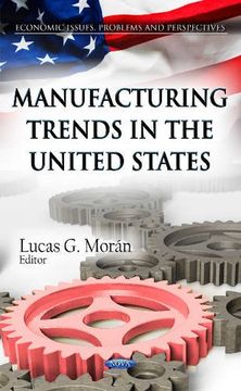 portada Manufacturing Trends in the United States (Economic Issues, Problems and Perspectives) (en Inglés)