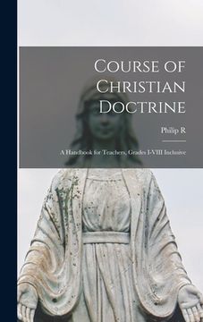 portada Course of Christian Doctrine: A Handbook for Teachers, Grades I-VIII Inclusive (en Inglés)