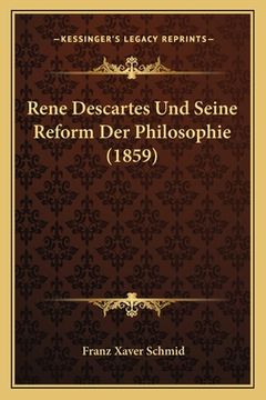 portada Rene Descartes Und Seine Reform Der Philosophie (1859) (en Alemán)