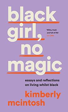 portada Black Girl, no Magic: Essays and Reflections on Living Whilst Black (en Inglés)