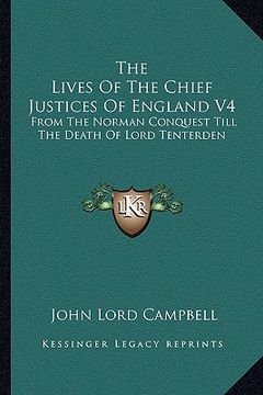 portada the lives of the chief justices of england v4: from the norman conquest till the death of lord tenterden (en Inglés)