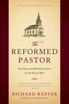 portada The Reformed Pastor: The Duties and Methods of Labors for the Souls of Men [Updated and Annotated]