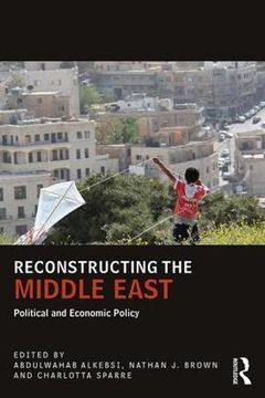 portada Reconstructing the Middle East: Political and Economic Policy (UCLA Center for Middle East Development (CMED) series)