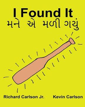 portada I Found It: Children's Picture Book English-Gujarati (Bilingual Edition) (www.rich.center) (en Inglés)