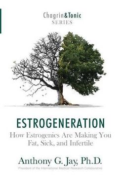 portada Estrogeneration: How Estrogenics are Making you Fat, Sick, and Infertile (en Inglés)