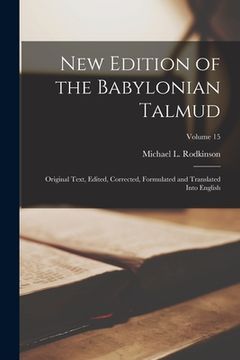 portada New Edition of the Babylonian Talmud; Original Text, Edited, Corrected, Formulated and Translated Into English; Volume 15 (en Inglés)