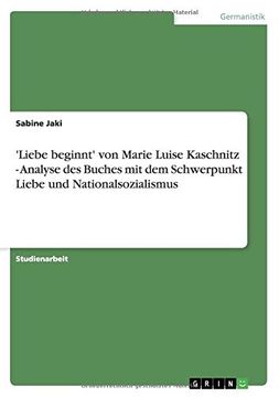 portada 'Liebe beginnt' von Marie Luise Kaschnitz - Analyse des Buches mit dem Schwerpunkt Liebe und Nationalsozialismus