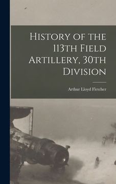 portada History of the 113th Field Artillery, 30th Division (in English)