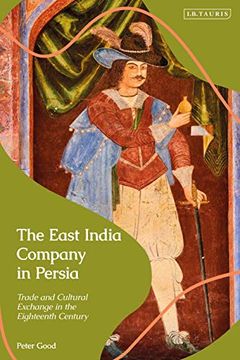 portada The East India Company in Persia: Trade and Cultural Exchange in the Eighteenth Century (en Inglés)