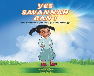 portada Yes Savannah Can: "The Story of a Girl Who Pushed Through"