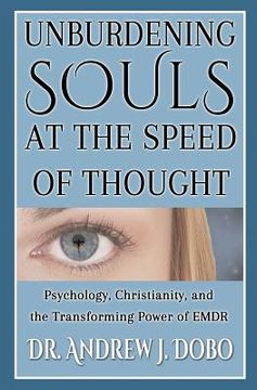 portada Unburdening Souls at the Speed of Thought: Psychology, Christianity, and the Transforming Power of EMDR (en Inglés)