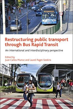 portada Restructuring Public Transport through Bus Rapid Transit: An International and Interdisciplinary Perspective