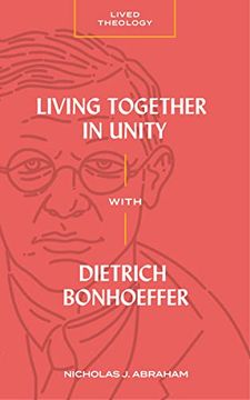portada Living Together in Unity With Dietrich Bonhoeffer (Lived Theology) (in English)