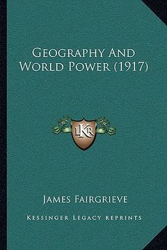 portada geography and world power (1917) (en Inglés)