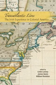 portada Transatlantic Lives: The Irish Experience in Colonial America: The Irish Experience in Colonial America (en Inglés)