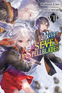 portada Reign of the Seven Spellblades, Vol. 7 (Light Novel) (Reign of the Seven Spellblades (Novel), 7) (en Inglés)