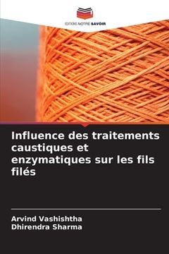 portada Influence des traitements caustiques et enzymatiques sur les fils filés (in French)