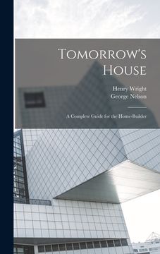 portada Tomorrow's House: A Complete Guide for the Home-builder (in English)