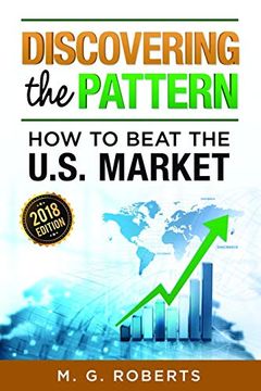 portada Discovering the Pattern: How to Beat the U. S. Market 2018 Edition (Black & White Version) (en Inglés)