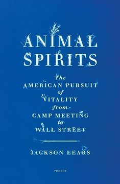 portada Animal Spirits: The American Pursuit of Vitality from Camp Meeting to Wall Street (en Inglés)