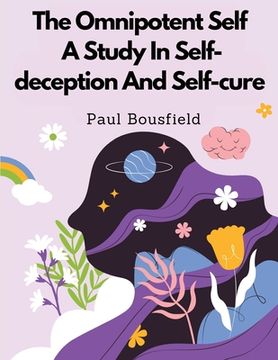 portada The Omnipotent Self, A Study In Self-deception And Self-cure (en Inglés)
