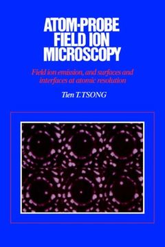 portada Atom-Probe Field ion Microscopy: Field ion Emission, and Surfaces and Interfaces at Atomic Resolution (in English)