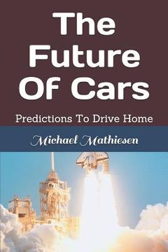 portada The Future of Cars: Predictions to Drive Home (en Inglés)