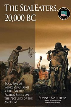 portada The Sealeaters, 20,000 bc: Book Five of Winds of Change, a Prehistoric Fiction Series on the Peopling of the Americas: 5 (in English)