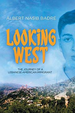 portada Looking West: The Journey of a Lebanese-American Immigrant (en Inglés)