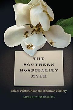 portada Southern Hospitality Myth: Ethics, Politics, Race, and American Memory (The new Southern Studies) (en Inglés)