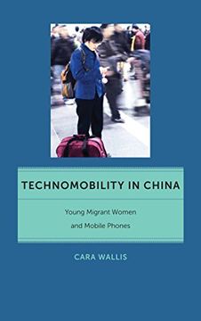 portada Technomobility in China: Young Migrant Women and Mobile Phones (Critical Cultural Communication) (en Inglés)