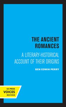 portada The Ancient Romances: A Literary-Historical Account of Their Origins: 37 (Sather Classical Lectures) (en Inglés)