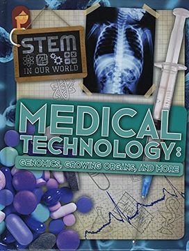 portada Medical Technology: Genomics, Growing Organs and More (STEM In Our World)