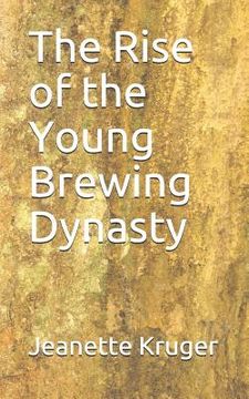 portada The Rise of the Young Brewing Dynasty (en Inglés)