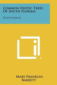 portada common exotic trees of south florida: dicotyledons (in English)