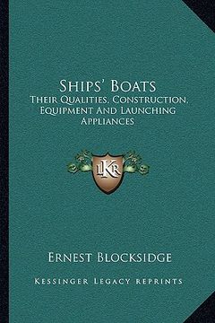 portada ships' boats: their qualities, construction, equipment and launching appliances (en Inglés)